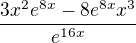 $\frac{3x^{2}e^{8x}-8e^{8x}x^{3}}{e^{16x}} $