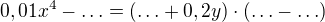 kopírovat do textarea $0,01x^{4}-\ldots =(\ldots +0,2y)\cdot (\ldots -\ldots )$