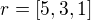 $r = [5, 3, 1]$