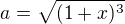 $a=\sqrt{(1+x)^3}$