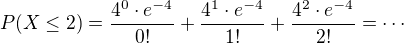 $P(X\le2)=\frac{4^0 \cdot e^{-4}}{0!}+\frac{4^1\cdot e^{-4}}{1!}+\frac{4^2 \cdot e^{-4}}{2!}=\cdots$