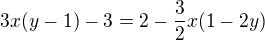 $3 x (y-1) - 3=2- \frac32x (1-2y)$