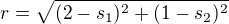 $r = \sqrt{(2-s_1)^2 + (1-s_2)^2}$