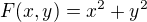 $F(x,y)=x^{2}+y^{2}$