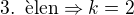 $3.\enspace \text{�len}\Rightarrow k=2$