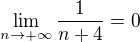 $\lim_{n\to+\infty }\frac{1}{n+4}=0$