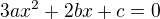 $3ax^2 + 2bx + c = 0$