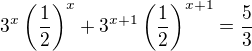 $3^x\left(\frac12\right)^x+3^{x+1}\left(\frac12\right)^{x+1}=\frac53$