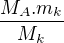 $\frac{M_{A}.m_{k}}{M_{k}}$
