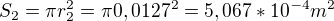 $S_2=\pi r_2^2=\pi 0,0127^2=5,067*10^{-4} m^2$