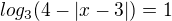 $log_{3}(4-|x-3|)=1$