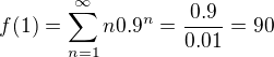 $f(1)=\sum_{n=1}^{\infty }n0.9^{n}=\frac{0.9}{0.01}=90$