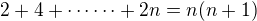 $2+4+\cdots\cdots+2n=n(n+1)$