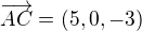 $\overrightarrow{AC}=(5,0,-3)$