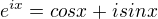 $e^ {ix} = cosx + isinx$