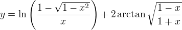 $y=\ln{\(\frac{1-\sqrt{1-x^2}}{x}\)}+2\arctan{\sqrt{\frac{1-x}{1+x}}}$