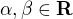$\alpha,\beta \in \mathrm{\textbf{\textrm{R}}}$