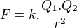 $F=k.\frac{Q_{1}.Q_{2}}{r^{2}}$