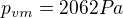 $p_{vm}=2062 Pa $