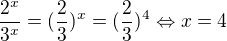 $\frac{2^{x}}{3^{x}}=(\frac{2}{3})^{x}=(\frac{2}{3})^{4}\Leftrightarrow x=4$