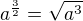 $a^{\frac32}=\sqrt{a^3}$