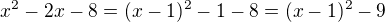 $x^{2} - 2x - 8=(x-1)^2-1-8=(x-1)^2-9$