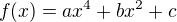 $f(x)=ax^4+bx^2+c$