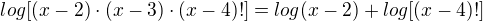 $log [(x-2)\cdot (x-3)\cdot (x-4)!] = log(x-2) + log[(x-4)!]$