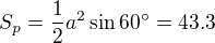 $S_p = \frac{1}{2}a^2 \sin 60� = 43.3$