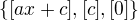 $\{[ax+c], [c], [0]\}$