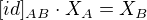 $[id]_{AB}\cdot X_A = X_B$
