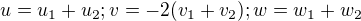 $u=u_{1}+u_{2}; v=-2(v_{1}+v_{2}); w=w_{1}+w_{2}$