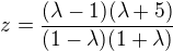 $z=\frac{(\lambda-1)(\lambda+5)}{(1-\lambda)(1+\lambda)}$