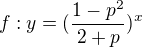$f: y = (\frac{1-p^2}{2+p})^x $
