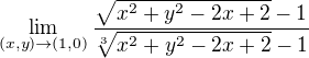 $\lim_{(x,y) \to (1,0)} \frac{\sqrt{x^2 + y^2 - 2x + 2} - 1}{\sqrt[3]{x^2 + y^2 - 2x + 2} - 1}$