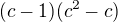 $(c-1)(c^2-c)$