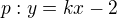 $p: y=kx-2$