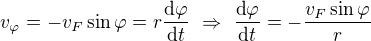 $v_\varphi=-v_F\sin\varphi=r\frac{\text d\varphi}{\text dt}\ \Rightarrow\ \frac{\text d\varphi}{\text dt}=-\frac{v_F\sin\varphi}{r}$