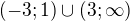 $(-3;1)\cup(3;\infty)$