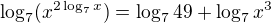$\log_{7}(x^{2\log_{7}x}) = \log_{7}49 + \log_{7}x^{3}$
