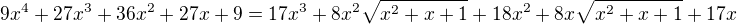 $9x^4+27x^3+36x^2+27x+9=17x^3+8x^2\sqrt{x^2+x+1}+18x^2+8x\sqrt{x^2+x+1}+17x$