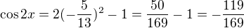 $\cos 2x=2(-\frac{5}{13})^2-1=\frac{50}{169}-1=-\frac{119}{169}$