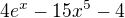 $ 4e^x-15x^5-4$