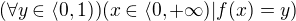 $(\forall y\in \langle0,1))(x\in \langle0,+\infty )|f(x)=y)$