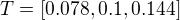 $T=[0.078,0.1,0.144]$