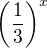 $\left(\frac{1}{3}\right)^x$