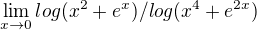 $\lim_{x\to0}log(x^{2}+e^{x})/log(x^{4}+e^{2x})$