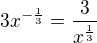 $3x^{-\frac 13}=\frac{3}{x^{\frac 13}}$