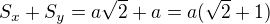kopírovat do textarea $S_x+S_y=a\sqrt 2+a=a(\sqrt 2+1)$