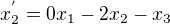 $x_2^{'}=0x_1-2x_2-x_3$